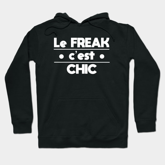 Le freak c’est chic Hoodie by SHMITEnZ